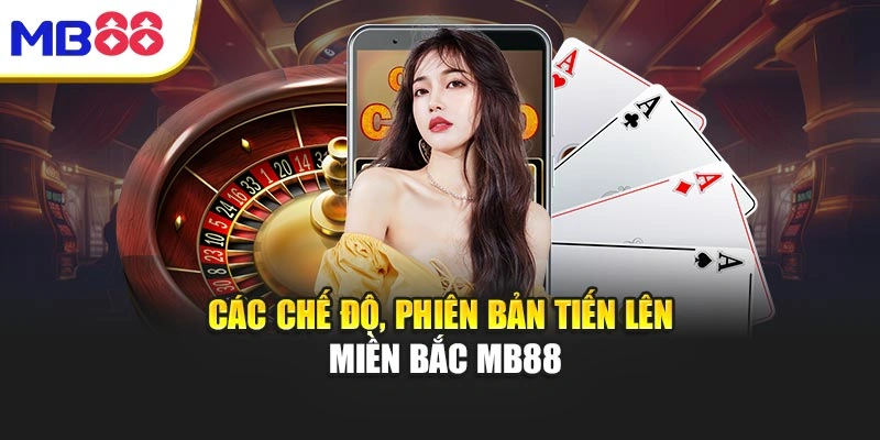 Các chế độ, phiên bản Tiến Lên Miền Bắc MB88