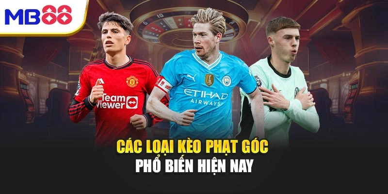 Các loại kèo phạt góc phổ biến hiện nay