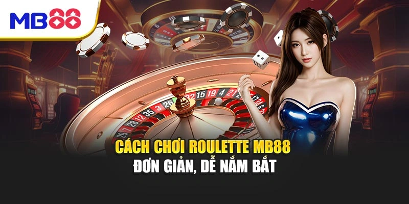Roulette MB88 - Vòng Quay May Mắn Hấp Dẫn Trực Tuyến 3 Cách chơi Roulette MB88 đơn giản, dễ nắm bắt