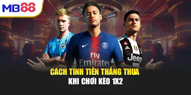 Bí Mật Kèo Châu Âu - Cao Thủ Chơi Thế Nào Để Thắng Lớn 4 Cách tính tiền thắng thua khi chơi kèo 1X2