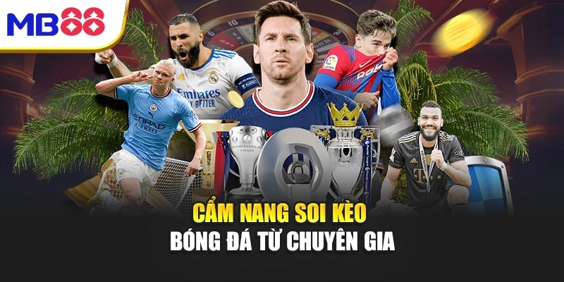 Kèo Bóng Đá Là Gì? Luật Chơi Ngầm Chỉ Cao Thủ Mới Hiểu 5 Cẩm nang soi kèo bóng đá từ chuyên gia