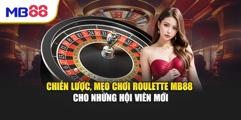 Roulette MB88 - Vòng Quay May Mắn Hấp Dẫn Trực Tuyến 4 Chiến lược, mẹo chơi Roulette MB88 cho những hội viên mới
