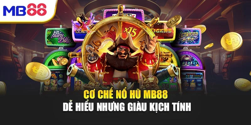 Nổ Hũ Mb88 – Hành Trình Chinh Phục Kho Báu May Mắn 2 Cơ chế nổ hũ mb88 dễ hiểu nhưng giàu kịch tính