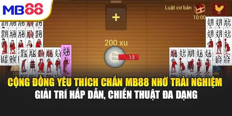Cộng đồng yêu thích Chắn MB88 nhờ trải nghiệm giải trí hấp dẫn, chiến thuật đa dạng