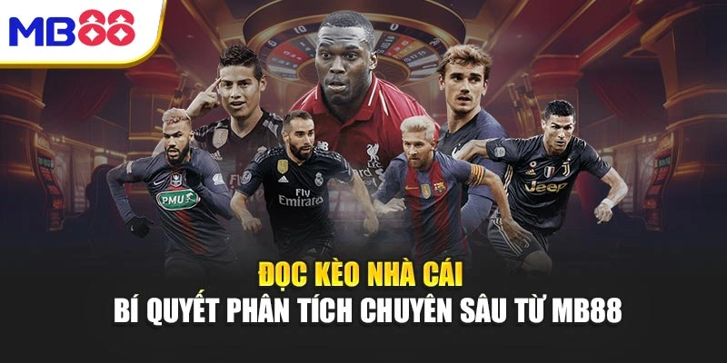 Đọc Kèo Nhà Cái – Bí Quyết Phân Tích Chuyên Sâu Từ Mb88