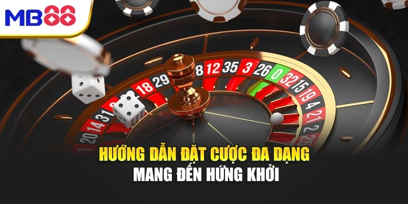 Roulette Mb88 – Đỉnh Cao Chiến Lược Nhận Thưởng Rực Rỡ 2 Hướng dẫn đặt cược đa dạng mang đến hứng khởi