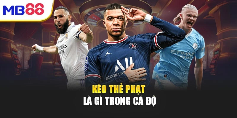 Kèo thẻ phạt là gì trong cá độ
