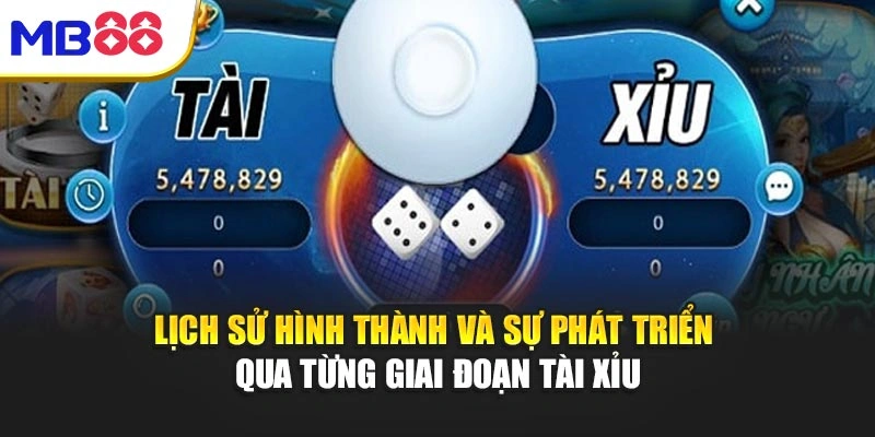 Cách Chơi Tài Xỉu – Bí Quyết Thắng Cùng Chiến Lược Tại Mb88 2 Lịch sử hình thành và sự phát triển qua từng giai đoạn tài xỉu