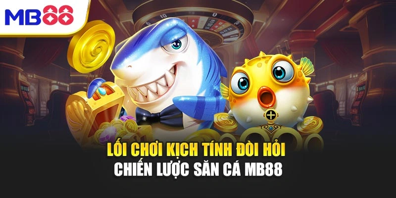 Bắn Cá Mb88 – Giải Trí Đỉnh Cao, Cơ Hội Thắng Rực Rỡ 2 Lối chơi kịch tính đòi hỏi chiến lược săn cá MB88