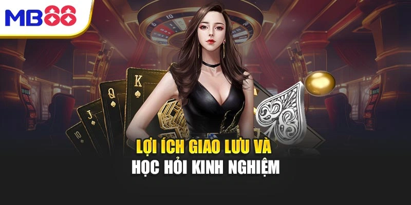 Lợi ích giao lưu và học hỏi kinh nghiệm