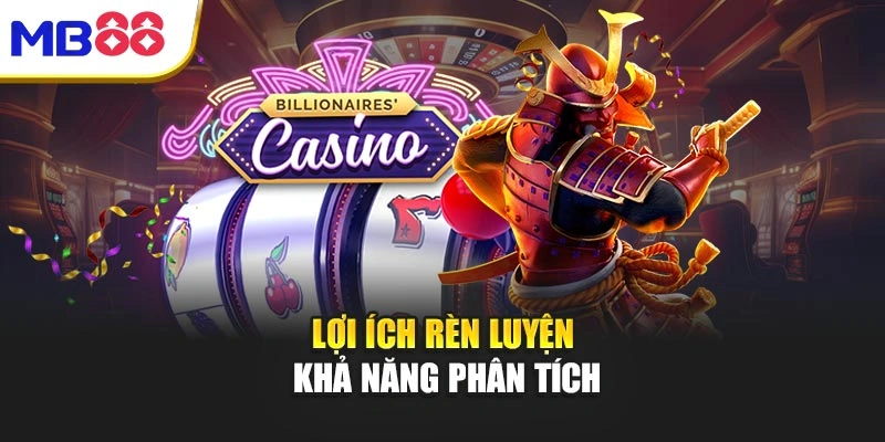 Cách Chơi Nổ Hũ Bí Quyết Bứt Phá Kho Báu Vàng Tại Mb88 5 Lợi ích rèn luyện khả năng phân tích