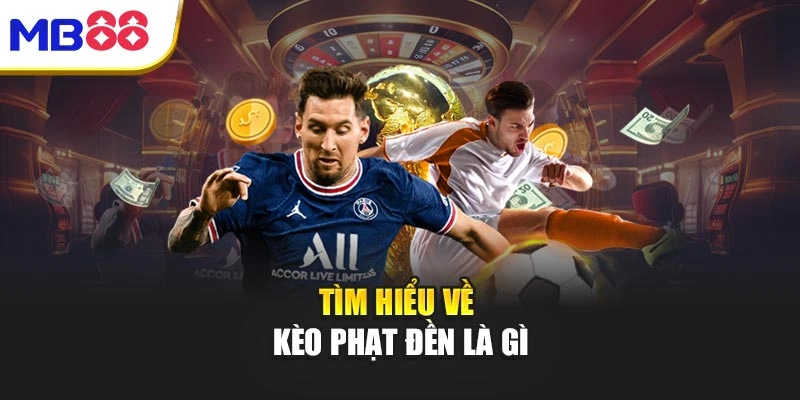 Kèo Phạt Đền - Kèo Khiến Dân Cược Đứng Ngồi Không Yên 2 Tìm hiểu về kèo phạt đền là gì