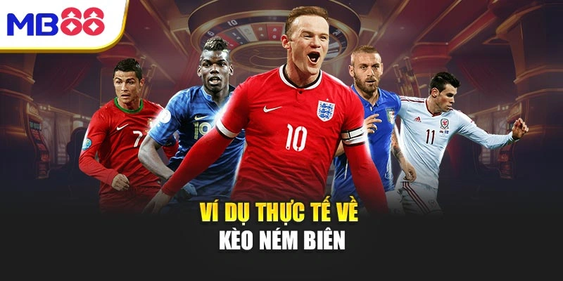 Ví dụ thực tế về kèo ném biên